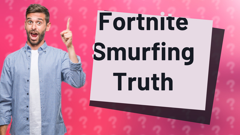Fortnite Smurfing Truth