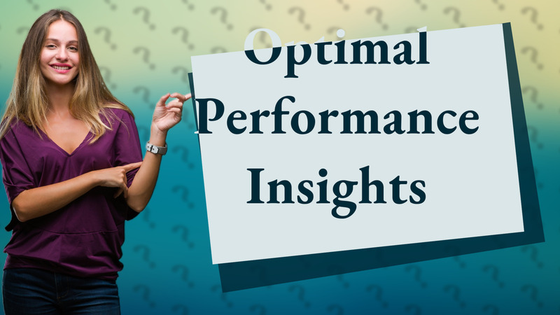 Optimal Performance Insights