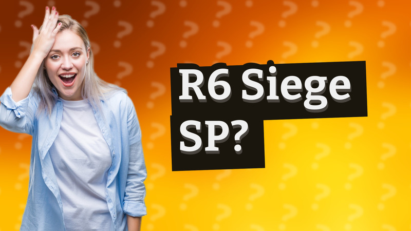 R6 Siege SP?