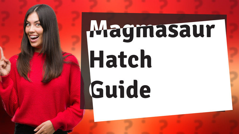 Magmasaur Hatch Guide