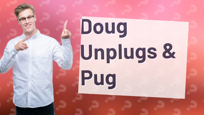 Doug Unplugs & Pug