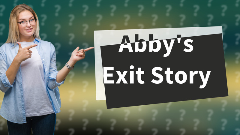Abby's Exit Story
