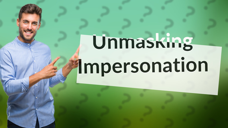 Unmasking Impersonation