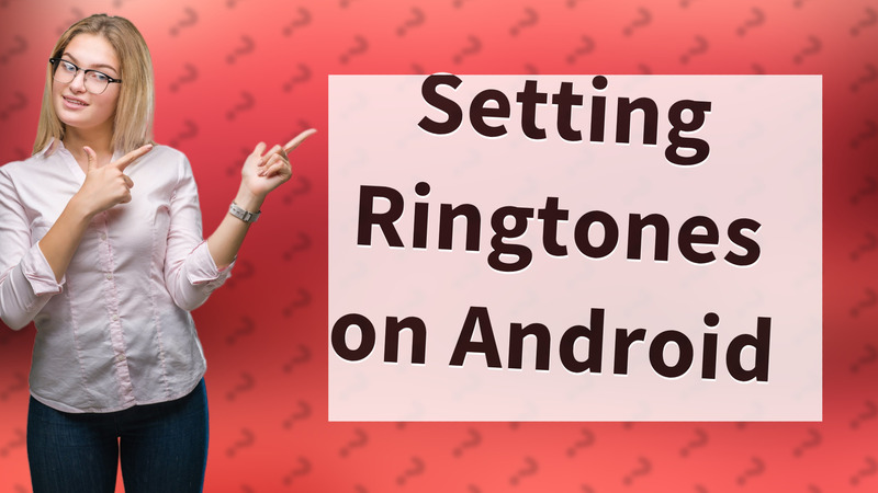 Setting Ringtones on Android