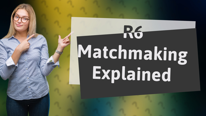 R6 Matchmaking Explained