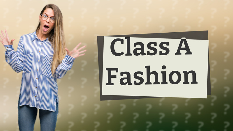 Class A Fashion