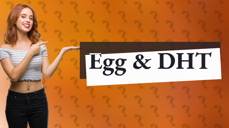 Egg & DHT