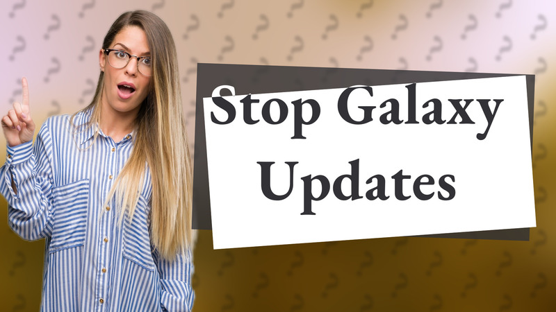 Stop Galaxy Updates