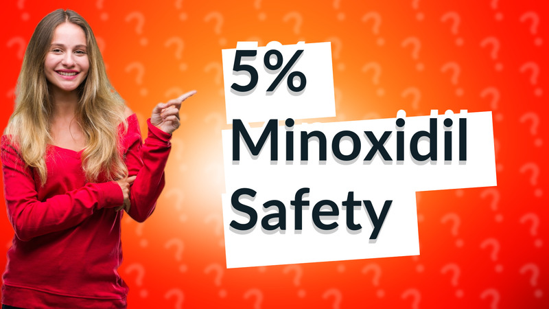5% Minoxidil Safety
