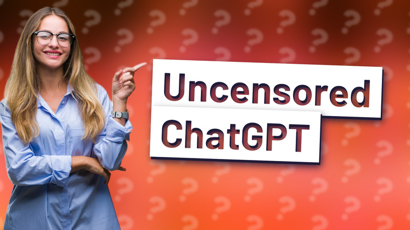 Uncensored ChatGPT