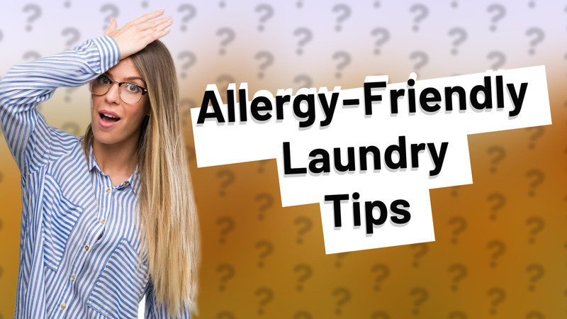 Allergy-Friendly Laundry Tips