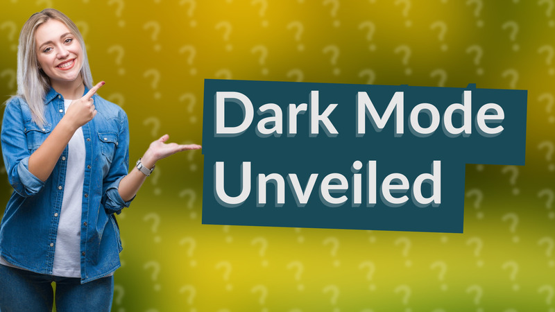 Dark Mode Unveiled