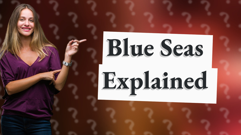 Blue Seas Explained