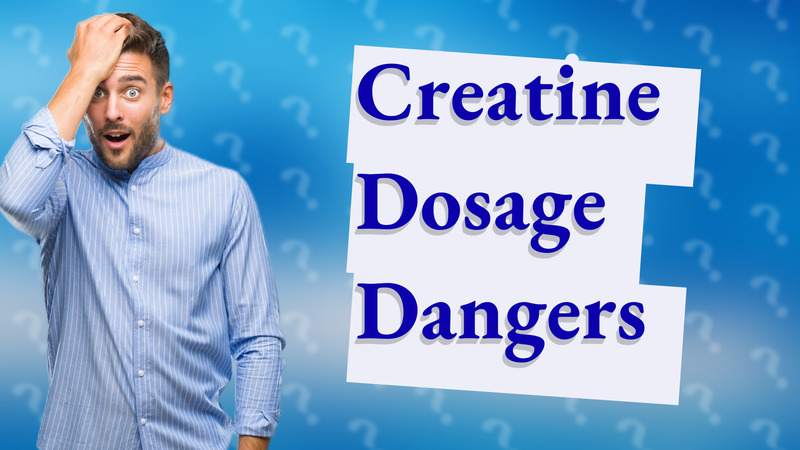 Creatine Dosage Dangers