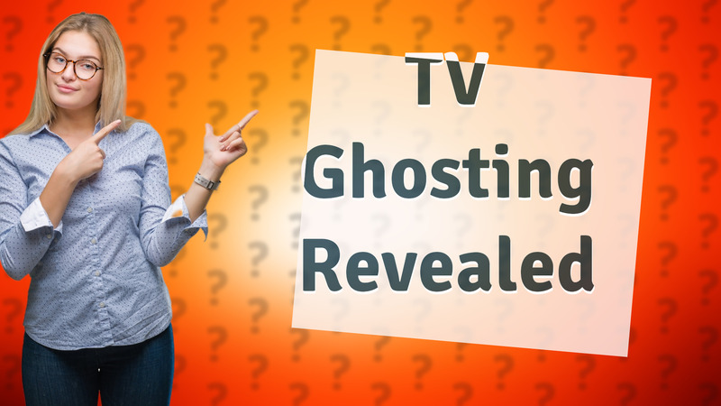TV Ghosting Revealed
