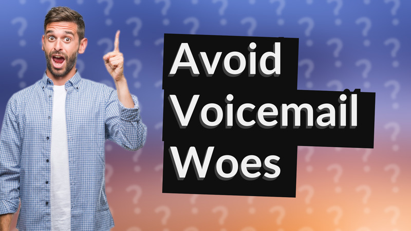 Avoid Voicemail Woes