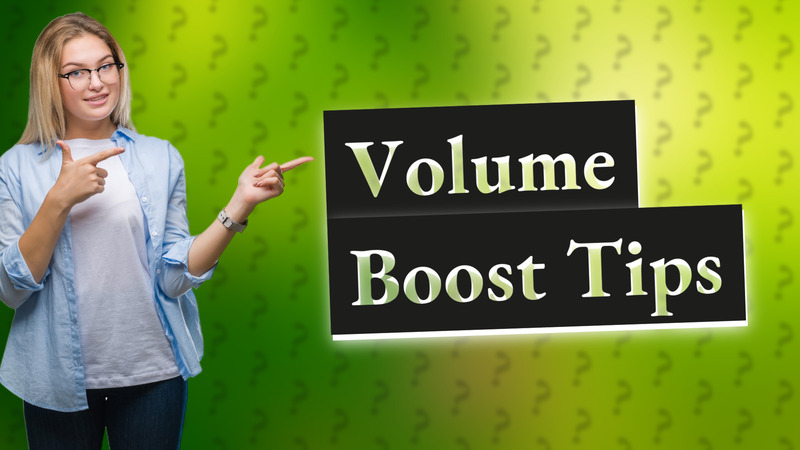 Volume Boost Tips