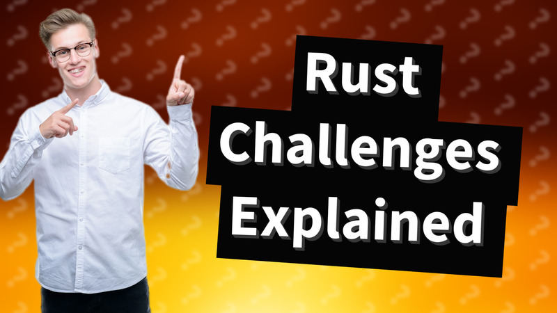 Rust Challenges Explained