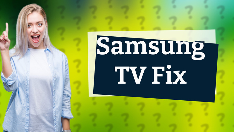 Samsung TV Fix