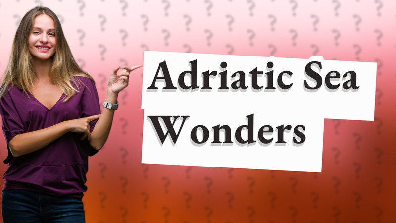 Adriatic Sea Wonders