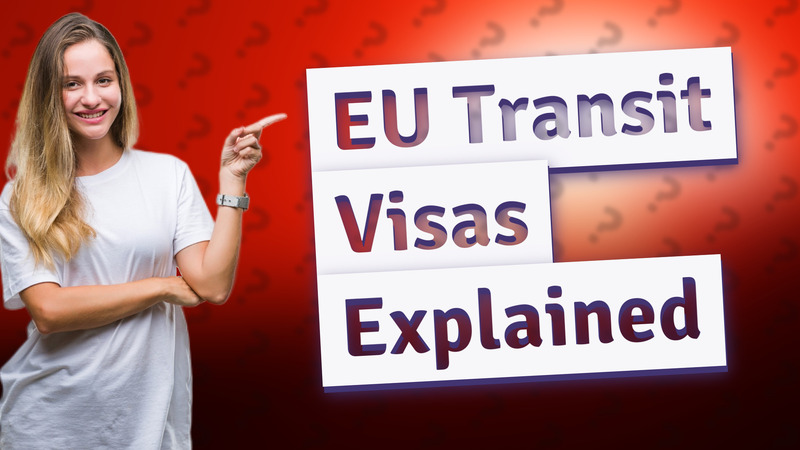 EU Transit Visas Explained