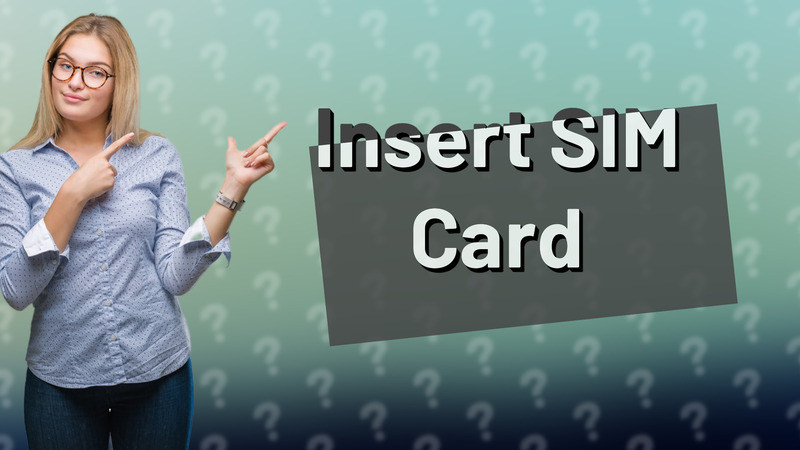Insert SIM Card