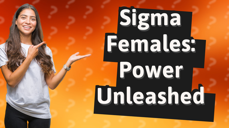 Sigma Females: Power Unleashed