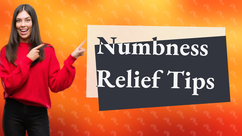 Numbness Relief Tips