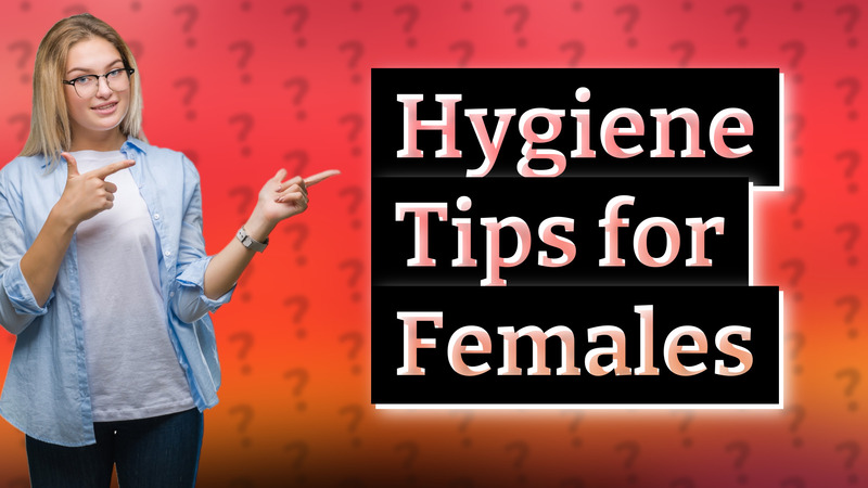 Hygiene Tips for Females