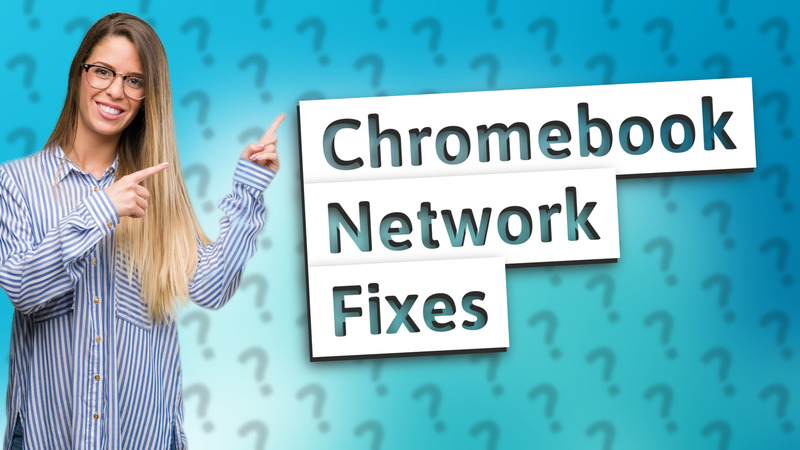 Chromebook Network Fixes