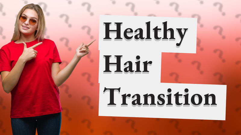 Healthy Hair Transition