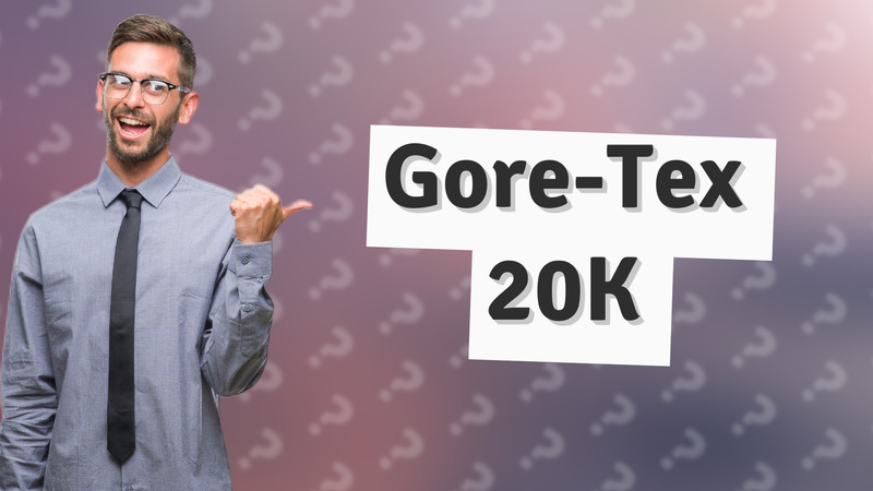 Gore-Tex 20K