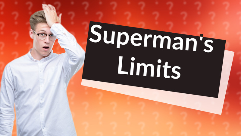 Superman's Limits