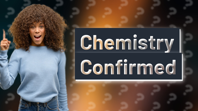 Chemistry Confirmed