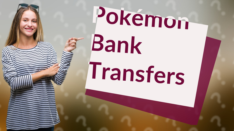 Pokémon Bank Transfers