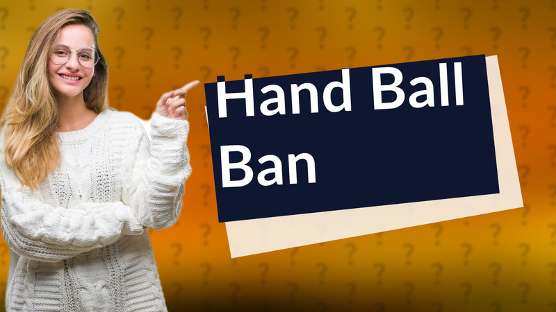 Hand Ball Ban