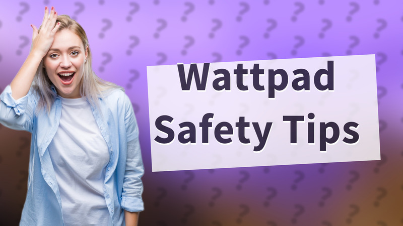 Wattpad Safety Tips
