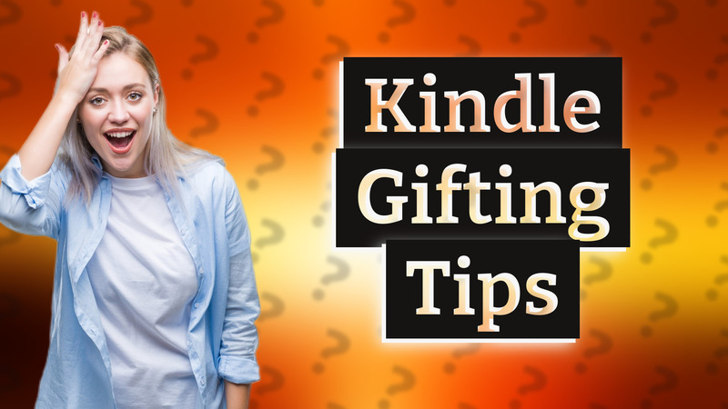 Kindle Gifting Tips