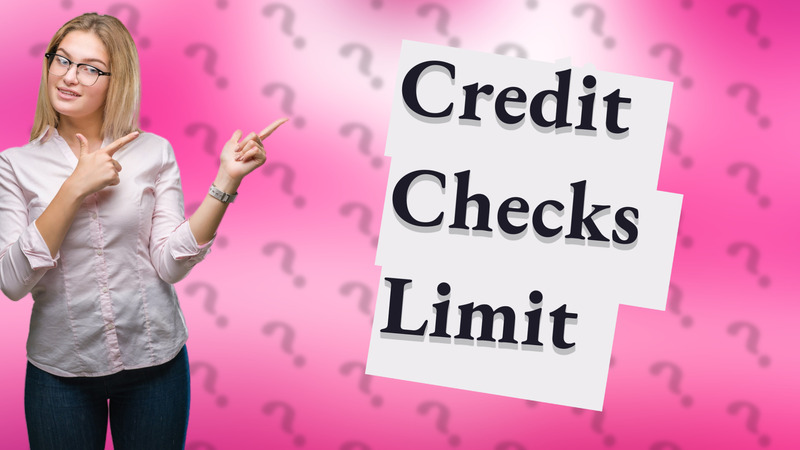 Credit Checks Limit