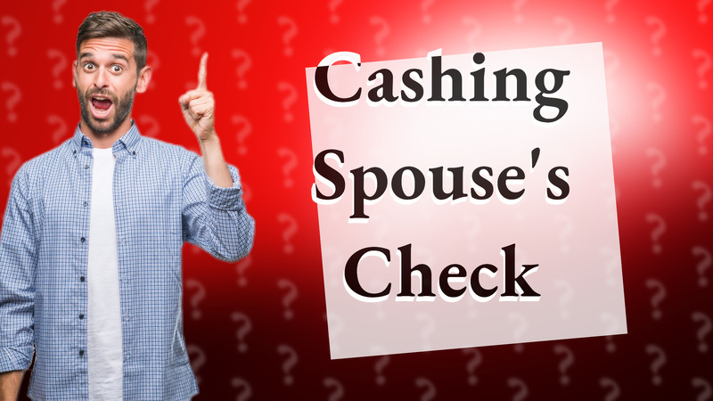 Cashing Spouse's Check