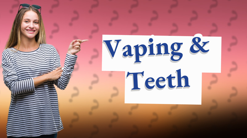 Vaping & Teeth