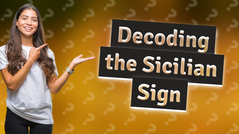 Decoding the Sicilian Sign