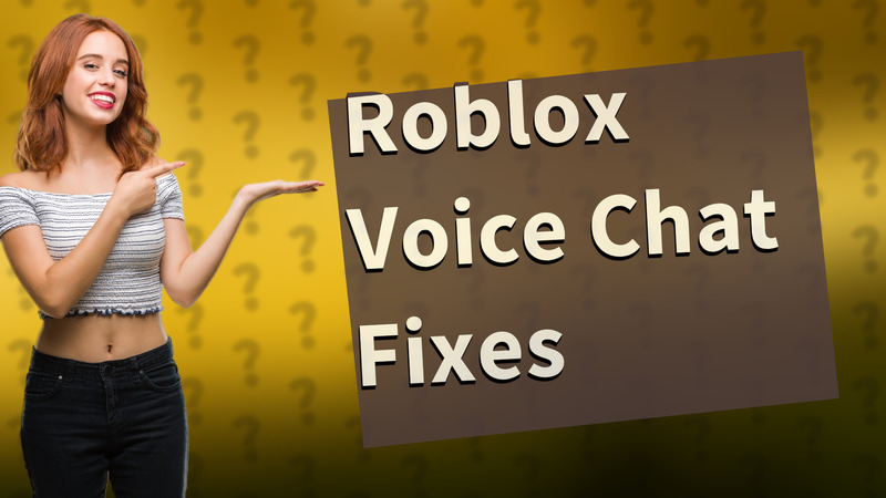 Roblox Voice Chat Fixes