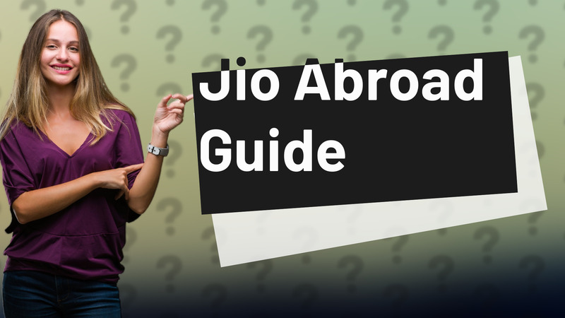 Jio Abroad Guide
