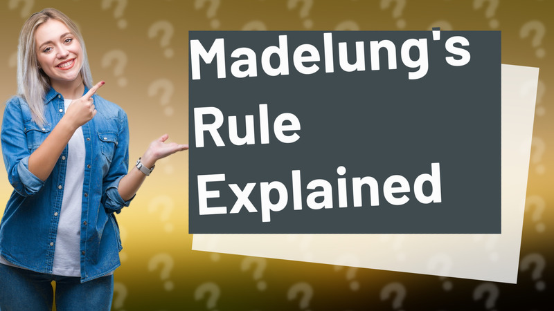 Madelung's Rule Explained