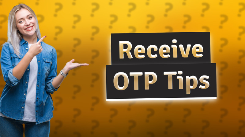 Receive OTP Tips