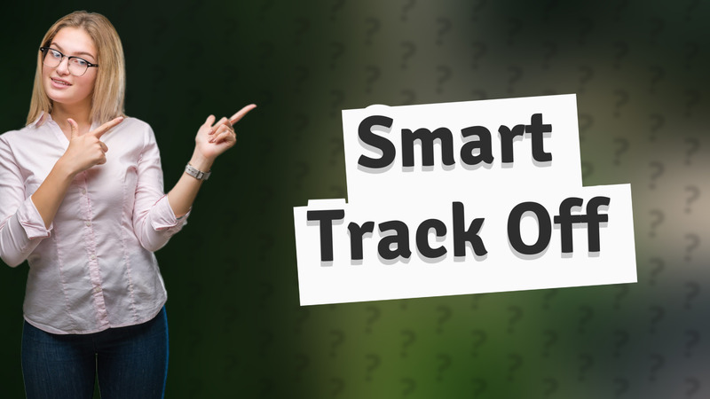 Smart Track Off