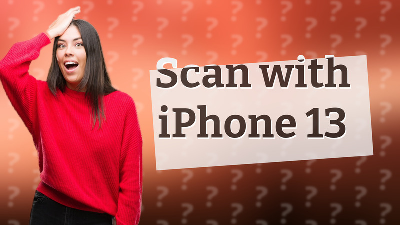 Scan with iPhone 13