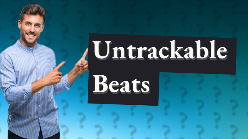 Untrackable Beats