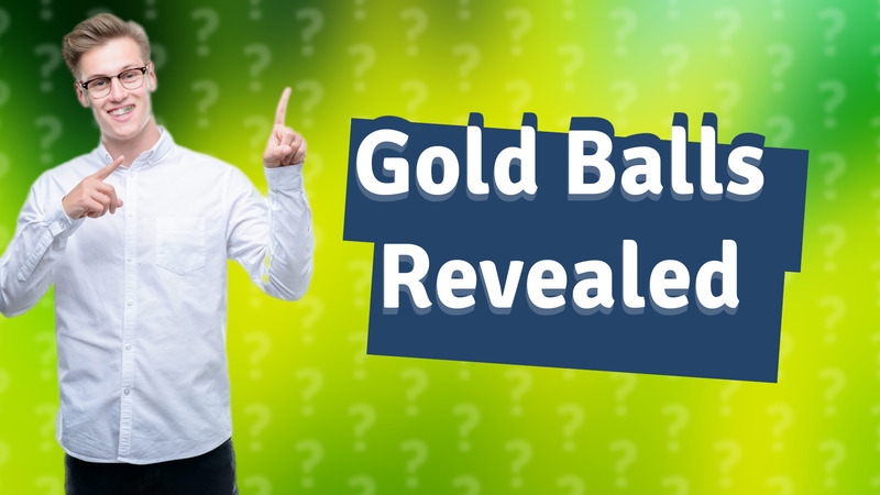 Gold Balls Revealed